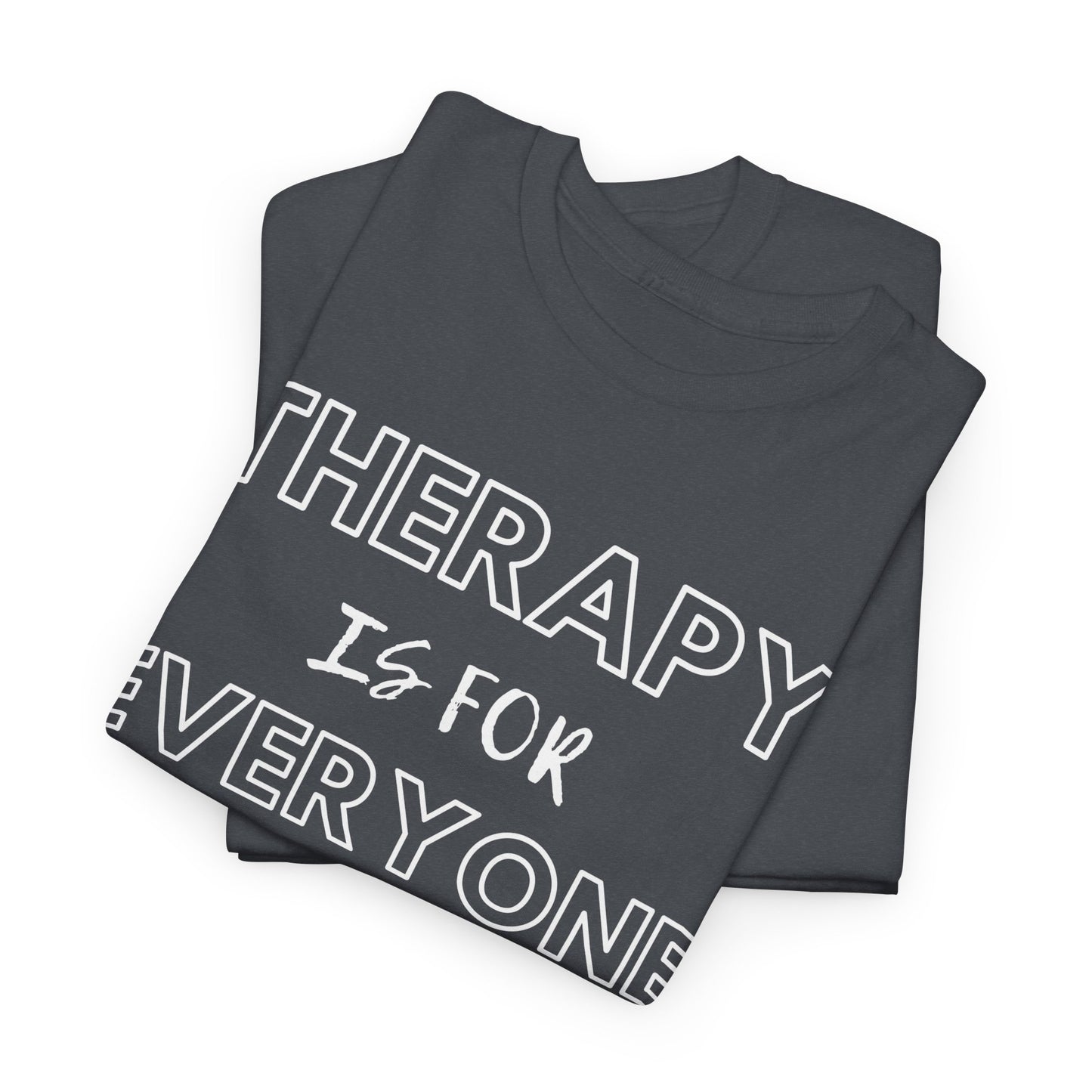 Therapy is for Everyone - Unisex Heavy Cotton Tee