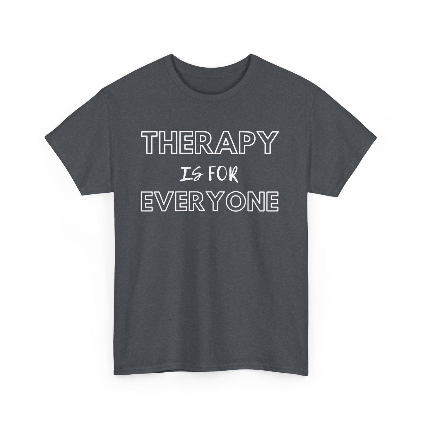 Therapy is for Everyone - Unisex Heavy Cotton Tee