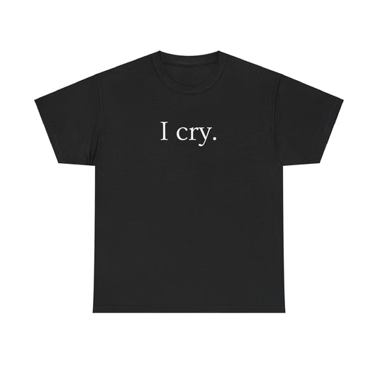 I Cry - Unisex Short Sleeve Tee